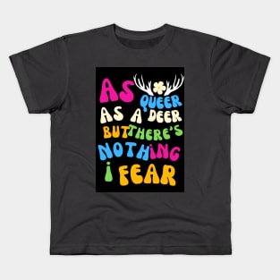 As queer as a deer, but there's nothing I fear (Pride Month) Kids T-Shirt